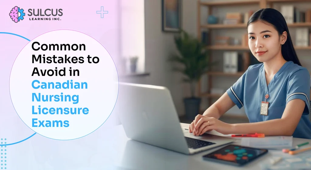 Common Mistakes to Avoid in Canadian Nursing Licensure Exams