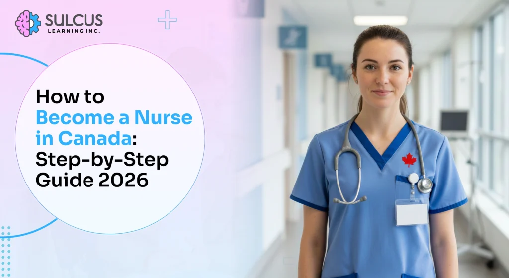 How to Become a Nurse in Canada: Step-by-Step Guide 2026