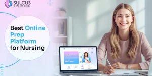 Why Sulcus Learning Is the Best Online Prep Platform for Nursing Licensure Exams in Canada