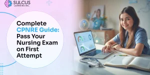 Complete CPNRE Guide: Pass Your Nursing Exam on First Attempt