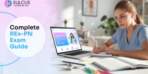 Complete REx-PN Exam Guide: How to Pass Your Nursing Exam on the First Attempt
