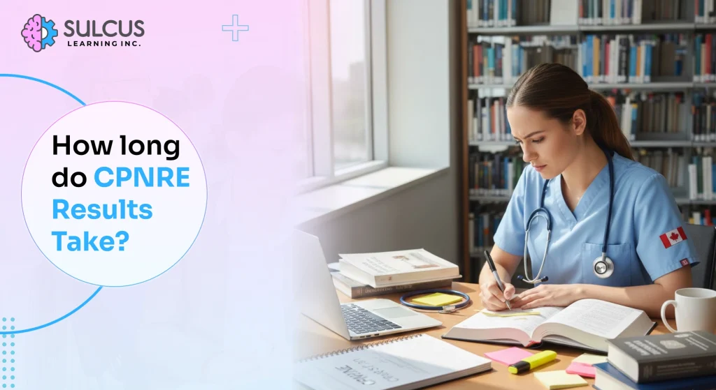 How long do CPNRE Results Take​?