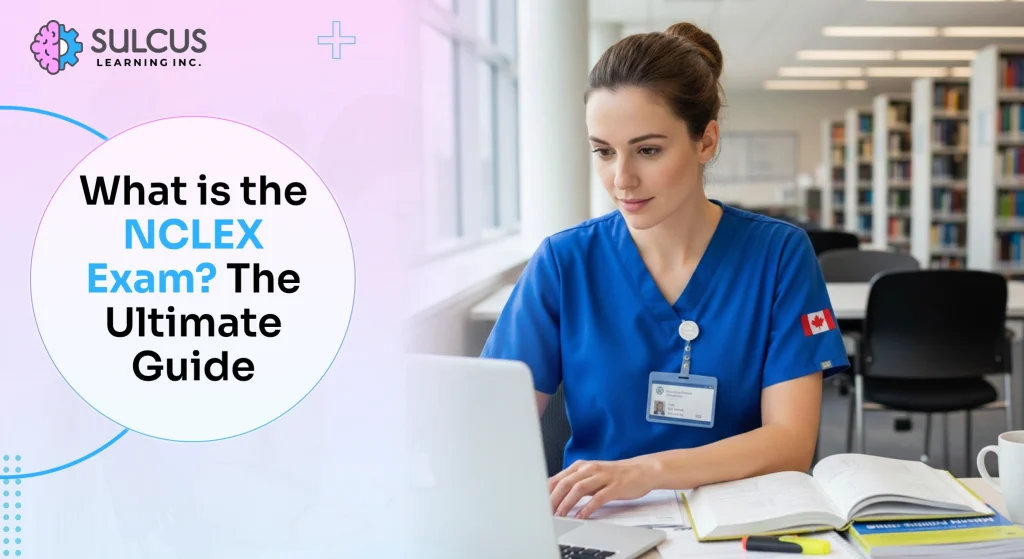 What is a NCLEX Exam? The Ultimate 2026 Guide to NCLEX-RN & NCLEX-PN