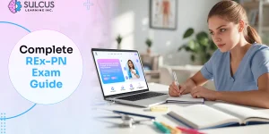 Complete REx-PN Exam Guide: How to Pass Your Nursing Exam on the First Attempt