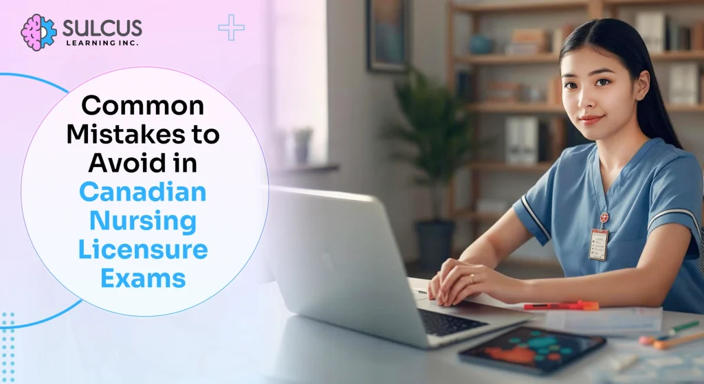 Common Mistakes to Avoid in Canadian Nursing Licensure Exams