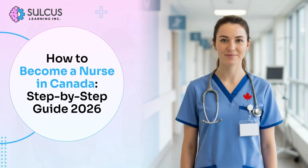How to Become a Nurse in Canada: Step-by-Step Guide 2026