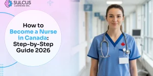 How to Become a Nurse in Canada: Step-by-Step Guide 2026