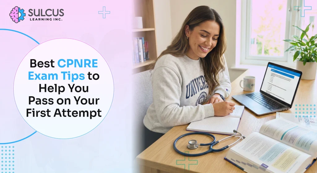 Best CPNRE Exam Tips to Help You Pass on Your First Attempt
