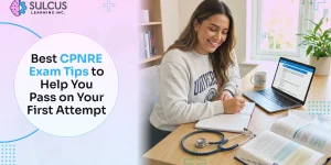 Best CPNRE Exam Tips to Help You Pass on Your First Attempt