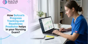 How Sulcus's Progress Tracking and Readiness Predictor helps in your Nursing Exam?