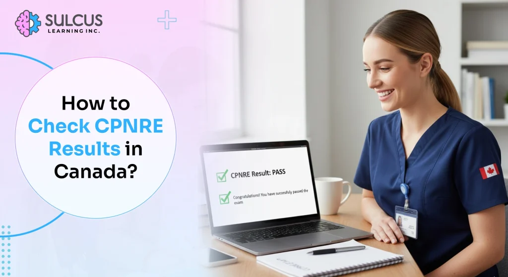 How to Check CPNRE Results in Canada: Official Process Explained