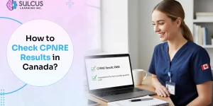 How to Check CPNRE Results in Canada: Official Process Explained