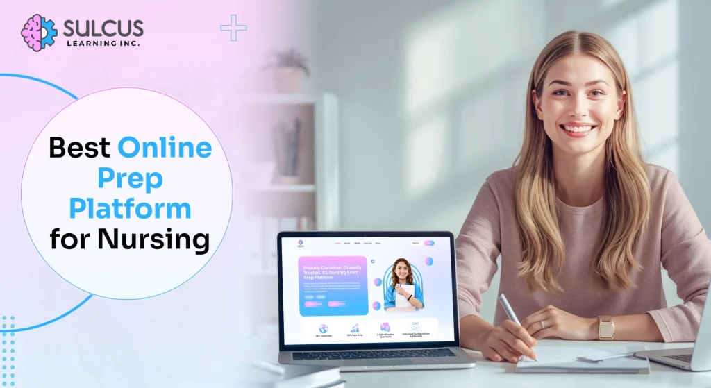 Why Sulcus Learning Is the Best Online Prep Platform for Nursing Licensure Exams in Canada?