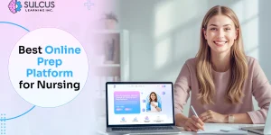 Why Sulcus Learning Is the Best Online Prep Platform for Nursing Licensure Exams in Canada?
