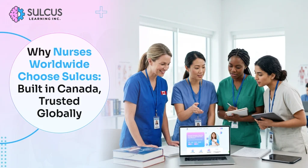 Why Nurses Worldwide Choose Sulcus: Built in Canada, Trusted Globally